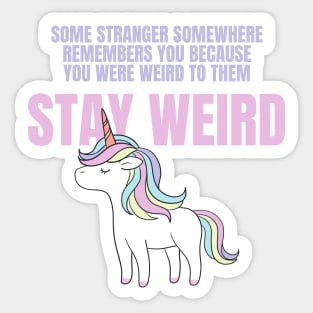 Stay Weird Unicorn Amazing Design for Weird People Sticker